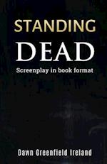 Standing Dead: Screenplay in book format 