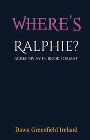 Where's Ralphie?: Screenplay in book format