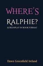 Where's Ralphie?: Screenplay in book format 