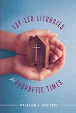 Lay-Led Liturgies for Prophetic Times 