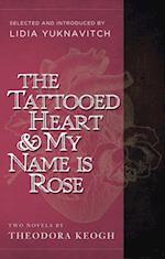 The Tattooed Heart & My Name Is Rose