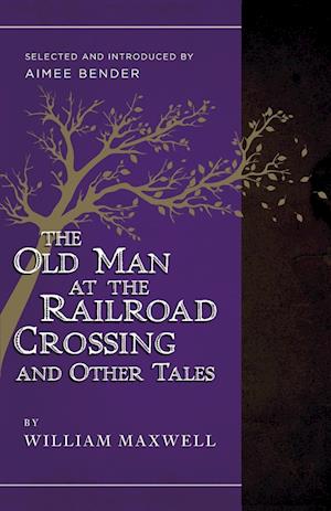 The Old Man at the Railroad Crossing and Other Tales