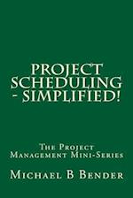 Project Scheduling - Simplified!
