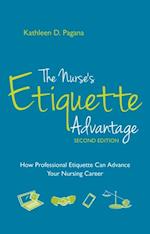 Nurse's Etiquette Advantage, Second Edition: How Professional Etiquette Can Advance Your Nursing Career