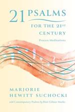 21 Psalms for the 21st Century: Process Meditations 