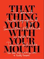 That Thing You Do With Your Mouth