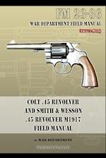 Colt .45 Revolver and Smith & Wesson .45 Revolver M1917 Field Manual