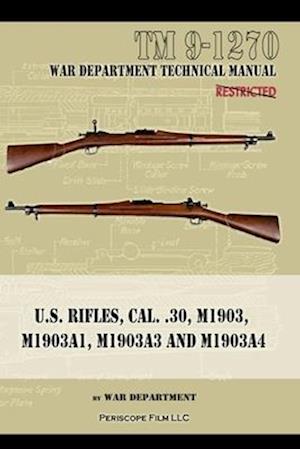 U.S. RIfles, Cal. 30, M1903, M1903A1, M1903A3, M1903A4