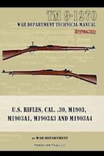 U.S. RIfles, Cal. 30, M1903, M1903A1, M1903A3, M1903A4 