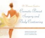 Woman's Guide to Cosmetic Breast Surgery and Body Contouring