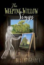 WEEPING WILLOW SINGS