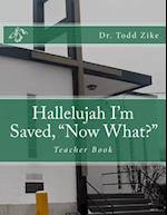 Hallelujah I'm Saved, "now What?"