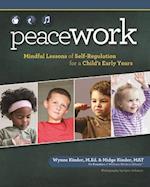 Peace Work: Mindful Lessons of Self-Regulation for a Child's Early Years