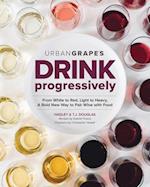 Drink Progressively: A Bold New way to Pair Wine and Food