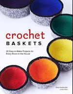 Crochet Baskets: 36 Fun, Funky & Colorful Projects