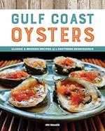 Gulf Coast Oysters: Classic and Modern Recipes of a Southern Renaissance