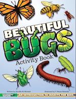 Beautiful Bugs Activity Book : An Introduction to Insects for Kids 
