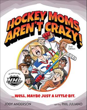 Hockey Moms Aren't Crazy!