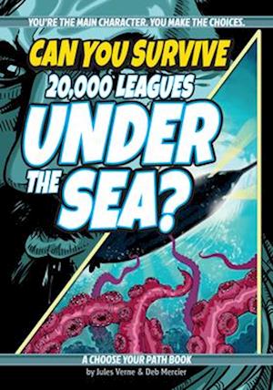 Can You Survive 20,000 Leagues Under the Sea? : A Choose Your Path Book