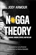 N*gga Theory : Race, Language, Unequal Justice, and the Law 