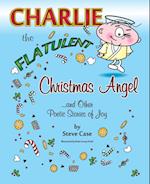 Charlie the Flatulent Christmas Angel and Other Poetic Stories of Joy