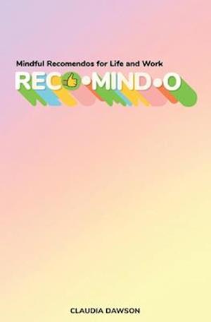 Reco•mind•o: Mindful Recomendos for Life and Work