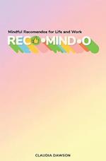 Reco•mind•o: Mindful Recomendos for Life and Work 