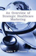 An Overview of Strategic Health Care Marketing