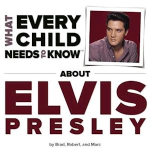 What Every Child Needs To Know About Elvis Presley