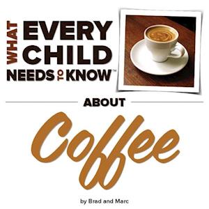 What Every Child Needs To Know About Coffee