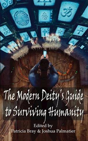 Modern Deity's Guide to Surviving Humanity