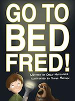 Go to Bed, Fred! 