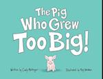 The Pig Who Grew Too Big 