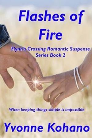 Flashes of Fire: Flynn's Crossing Romantic Suspense Series Book 2