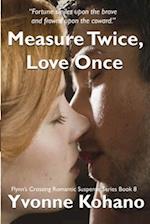 Measure Twice, Love Once: Flynn's Crossing Romantic Suspense Series Book 8 