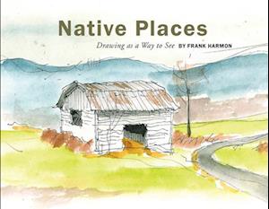 Native Places: Drawing as a Way to See