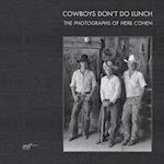 Cowboys Don't Do Lunch: The Photographs of Herb Cohen