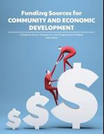 Funding Sources for Community and Economic Development: A Guide to Current Sources for Local Programs and Projects 