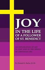 Joy in the Life of a Follower of St. Benedict: An Exploration of Joy in Lent and the Whole of Christian Life 