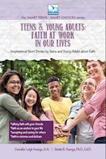 Teens & Young Adults-Faith at Work in Our Lives