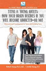 Teens & Young Adults-How Your Brain Decides if You Will Become Addicted--or NOT