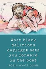 What Black Delirious Daylight Sets You Forward in the Boat