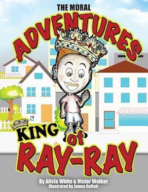 The Moral Adventures of King Ray-Ray