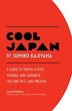 Cool Japan: A Guide to Tokyo, Kyoto, Tohoku and Japanese Culture Past and Present