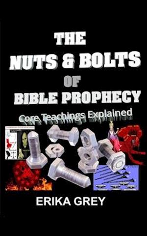 The Nuts and Bolts of Bible Prophecy