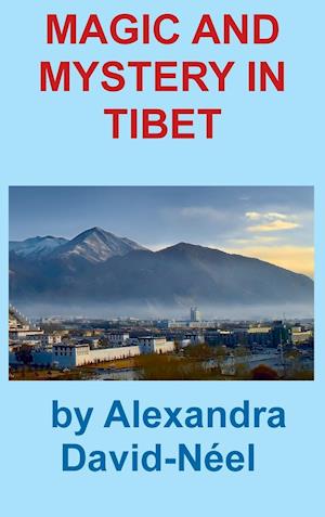 MAGIC AND MYSTERY IN TIBET