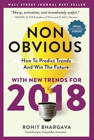 Non-Obvious 2018 - Europe Edition: How To Predict Trends And Win The Future