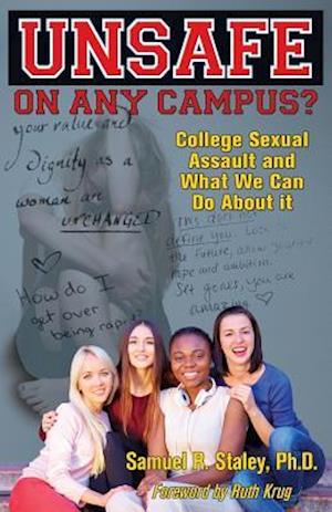 Unsafe on Any Campus? College Sexual Assault and What We Can Do about It