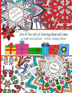 Zen & The Art of Coloring Yourself Calm: Adult Coloring Book - Holiday Edition
