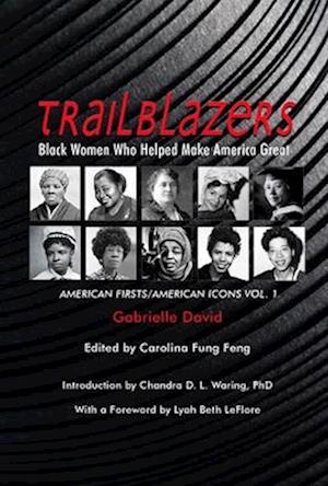 Trailblazers, Black Women Who Helped Make Americ – American Firsts/American Icons, Volume 1